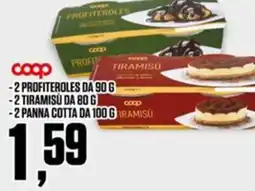 Coop Coop -2 profiteroles -2 tiramisu -2 panna cotta offerta