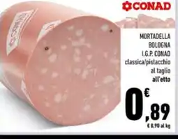 Conad Mortadella bologna i.g.p. conad classica/pistacchio al taglio all'etto offerta