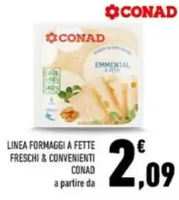 Conad Linea formaggi a fette freschi & convenienti conad a partire da offerta