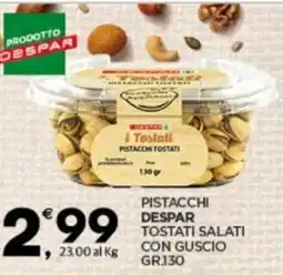 Despar Pistacchi despar tostati salati con guscio offerta