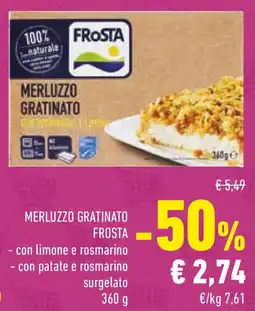 Conad Frosta merluzzo gratinato - con limone e rosmarino - con patate e rosmarino surgelato offerta