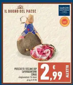Conad Superstore Prosciutto Toscano DOP Sapori&Dintorni Conad offerta