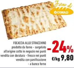 Conad Conad focaccia allo stracchino offerta