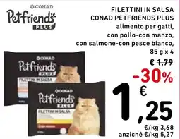 Spazio Conad Filette in salsa conad petfriends plus offerta