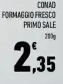 Conad Conad formaggio fresco primo sale offerta