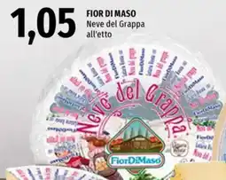 Famila Fior di maso neve del grappa all'etto offerta