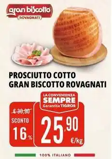 Tigros Prosciutto cotto gran biscotto ROVAGNATI offerta