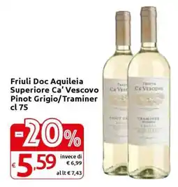 Carrefour Friuli Doc Aquileia Superiore Ca' Vescovo Pinot Grigio/Traminer cl 75 offerta
