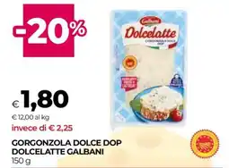 Coop Gorgonzola Dolce DOP Dolcelatte Galbani offerta