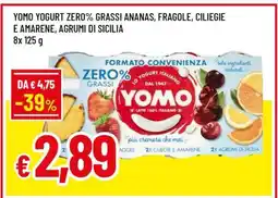 Famila YOMO YOGURT ZERO% GRASSI ANANAS, FRAGOLE, CILIEGIE E AMARENE, AGRUMI DI SICILIA offerta