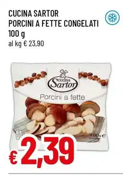 Famila CUCINA SARTOR PORCINI A FETTE CONGELATI offerta