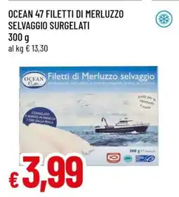 Famila OCEAN 47 FILETTI DI MERLUZZO SELVAGGIO SURGELATI offerta