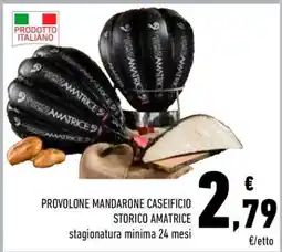 Conad PROVOLONE MANDARONE CASEIFICIO STORICO AMATRICE offerta
