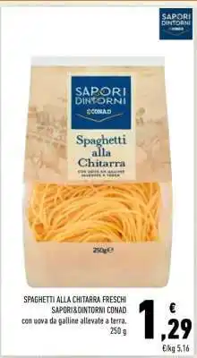 Conad SPAGHETTI ALLA CHITARRA FRESCHI SAPORI&DINTORNI CONAD offerta