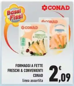 Conad FORMAGGI A FETTE FRESCHI&CONVENIENTI CONAD offerta