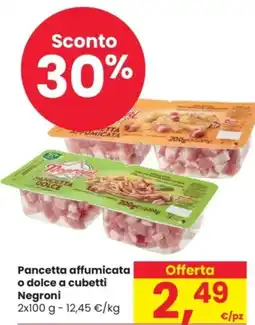 Despar Pancetta affumicata o dolce a cubetti NEGRONI offerta