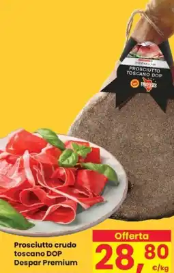 Despar Prosciutto crudo toscano dop DESPER PREMIUM offerta
