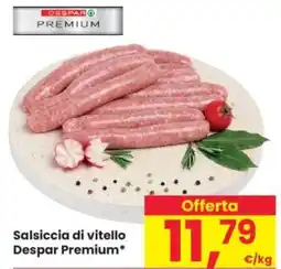Despar Salsiccia di vitello DESPARO PREMIUM offerta