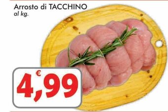 Paghi Poco Arrosto Di Tacchino offerta