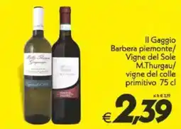 Iper Super Conveniente Il Gaggio Barbera piemonte/ Vigne del Sole M.Thurgau/ vigne del colle primitivo offerta