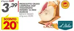 Italmark Prosciutto crudo carpegna dop stagionato minimo 16 mesi marche banco taglio offerta