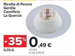 Carrefour Ricotta di pecora Gentile Caseificio La Quercia offerta