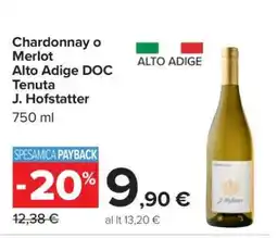 Carrefour Chardonnay o Merlot Alto Adige DOC Tenuta J. Hofstatter offerta