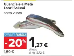 Carrefour Guanciale a Metà Lanzi Salumi offerta