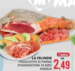 Mazzeo Giocattoli La felinese prosciutto di parma stagionatura 18 mesi riserva l'etto offerta