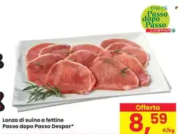 Despar Lonza di suino a fettine Passo dopo Passo Despar offerta