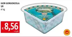 Galassia Igor gorgonzola 1/8 offerta
