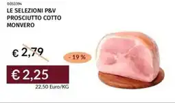 Prezzemolo e Vitale Le selezioni p&v prosciutto cotto monvero offerta