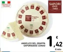 Spazio Conad Angelico del grappa SAPORI&IDEE CONAD offerta