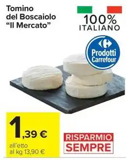 Carrefour Express Tomino del Boscaiolo "Il Mercato" offerta