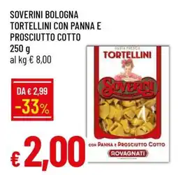 Famila Soverini Bologna Tortellini con Panna e Prosciutto Cotto offerta
