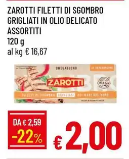 Famila ZAROTTI FILETTI DI SGOMBRO GRIGLIATI IN OLIO DELICATO ASSORTITI offerta