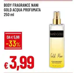 Famila BODY FRAGRANCE NANI GOLD ACQUA PROFUMATA 250 ml offerta