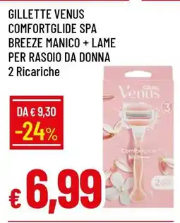 Famila GILLETTE VENUS COMFORTGLIDE SPA BREEZE MANICO + LAME PER RASOIO DA DONNA offerta