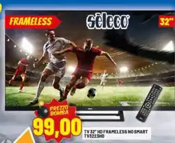 Risparmio Casa Seleco TV 32" hd frameless no smart TV3223HD offerta