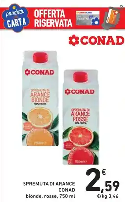 Spazio Conad Spremuta di arance CONAD bionde, rosse offerta