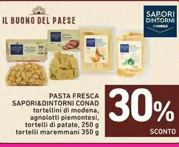 Spazio Conad Pasta fresca sapori&dintorni conad tortellini di modena, agnolotti piemontesi, tortelli di patate, tortelli maremmani offerta