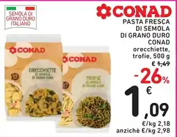 Spazio Conad Pasta fresca di semola di grano duro CONAD orecchiette, trofie offerta