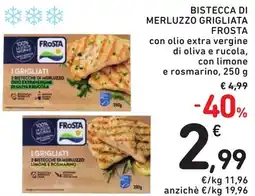 Spazio Conad Bistecca di merluzzo grigliata FROSTA con olio extra vergine di oliva e rucola, con limone e rosmarino offerta