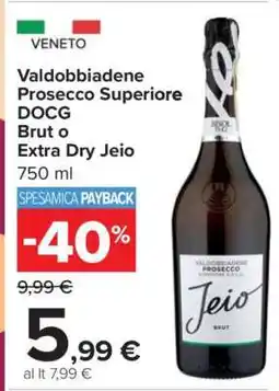 Carrefour Valdobbiadene Prosecco Superiore DOCG Brut o Extra Dry Jeio offerta