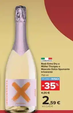 Carrefour Irriverente Rosé Extra Dry o Müller Thurgau o Moscato Dolce Spumante offerta