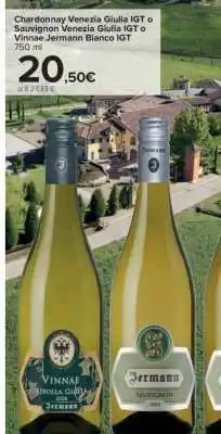 Carrefour Chardonnay Venezia Giulia IGT o Sauvignon Venezia Giulia IGT o Vinnae Jermann Bianco IGT offerta