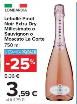 Carrefour Lebollé Pinot Noir Extra Dry Millesimato o Sauvignon o Moscato La Corte offerta