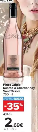 Carrefour Pinot Grigio Rosato o Chardonnay Sant'Orsola offerta