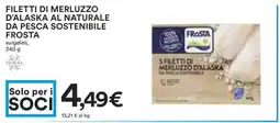 Coop FILETTI DI MERLUZZO D’ALASKA AL NATURALE DA PESCA SOSTENIBILE FROSTA offerta