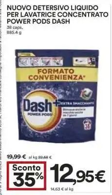 Coop NUOVO DETERSIVO LIQUIDO PER LAVATRICE CONCENTRATO POWER PODS DASH offerta